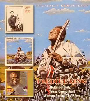 2CD Freddie King: Getting Ready / Texas Cannonball / Woman Across The River