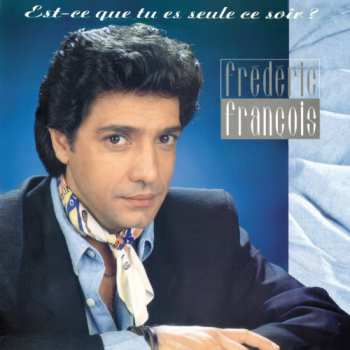 Album Frédéric François: Est-ce  Que Tu Es Seule Ce Soir ?