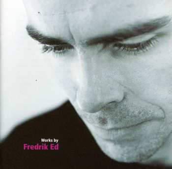 Album Fredrik Ed: Works By Fredrik Ed