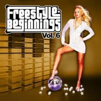 Album Freestyle Beginnings Vol. 6 / Various: Freestyle Beginnings Vol. 6