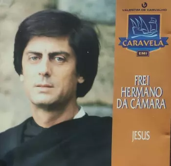 Frei Hermano Da Câmara: Jesus