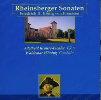 Album Friedrich Ii.von Preussen "friedrich Der Große": Sonaten Für Flöte & Cembalo "rheinsberger Sonaten"