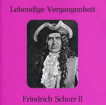 Lebendige Vergangenheit - Friedrich Schorr II
