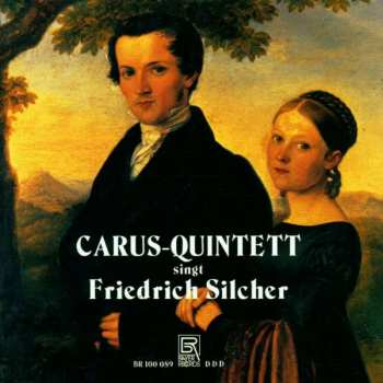 CD Friedrich Silcher: Carus-Quintett Singt Friedrich Silcher 