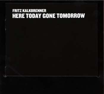 CD Fritz Kalkbrenner: Here Today Gone Tomorrow