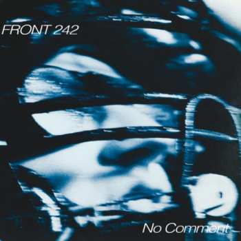 Album Front 242: No Comment / Politics Of Pressure