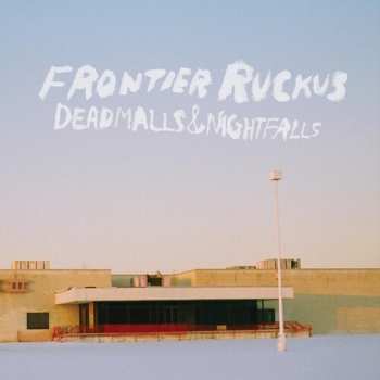 Album Frontier Ruckus: Deadmalls & Nighfalls