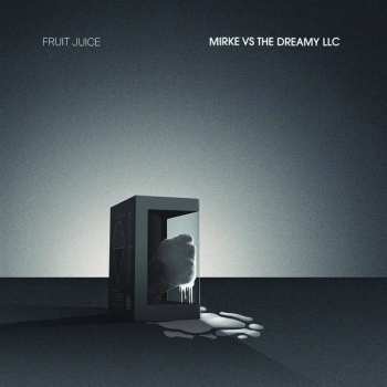Album Fruit Juice: Mirke Vs The Dreamy LLC