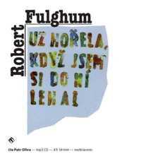 Album Petr Oliva: Fulghum: Už hořela, když jsem si do n