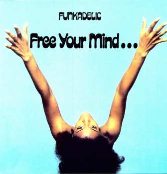LP Funkadelic: Free Your Mind...  And Your Ass Will Follow
