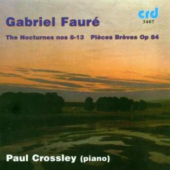 Album Gabriel Fauré: Nocturnes 8-13 / Pièces Brèves Op. 84