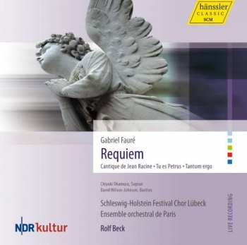 CD Gabriel Fauré: Requiem • Cantique De Jean Racine • Tu Es Petrus • Tantum Ergo