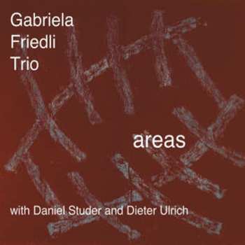 CD Gabriela Friedli Trio: Areas
