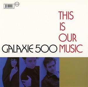 LP Galaxie 500: This Is Our Music