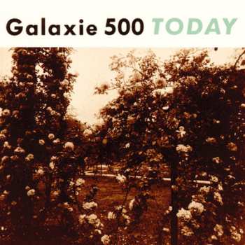 LP Galaxie 500: Today