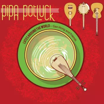 Pipa Potluck (Lutes Around the World)