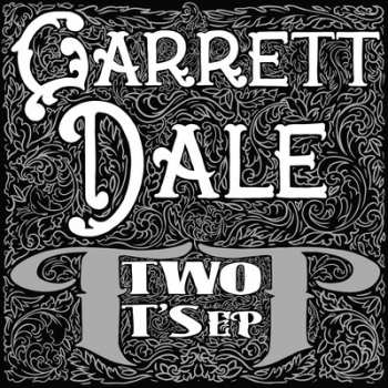 SP Garrett Dale: Two T's EP