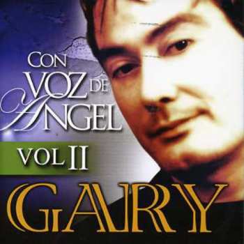 Album Gary: Con Voz De Angel Vol. II