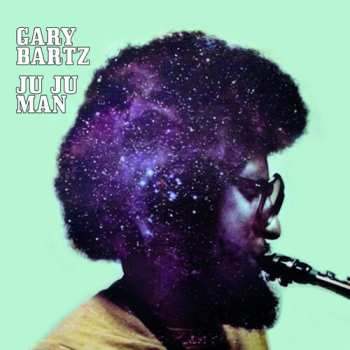 CD Gary Bartz: Ju Ju Man