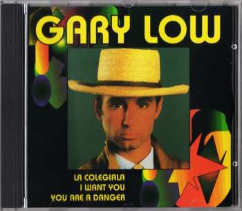 CD Gary Low: La Colegiala / I Want You / You Are A Danger