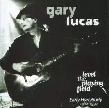 Level The Playing Field - Early Hurly Burly 1988-1994