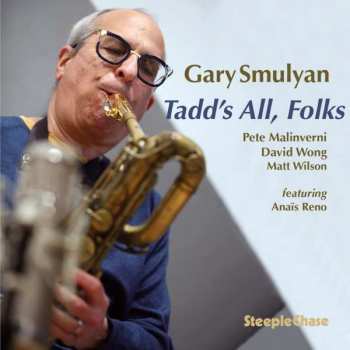 CD Gary Smulyan: Tadd's All, Folks