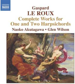 CD Gaspard Le Roux: Complete Works for One and Two Harpsichords
