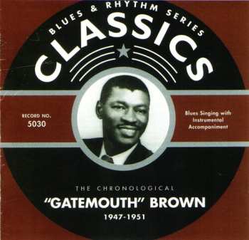 Album Clarence "Gatemouth" Brown: The Chronological "Gatemouth" Brown 1947-1951