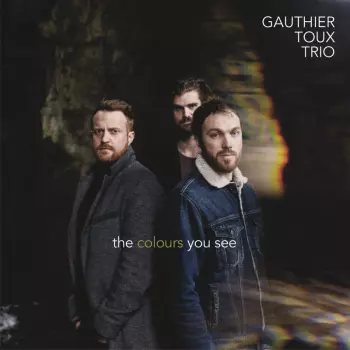 Gauthier Toux Trio: The Colours You See