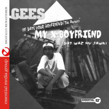 CD Gees: My X Boyfriend (dat Waz My Jawn)