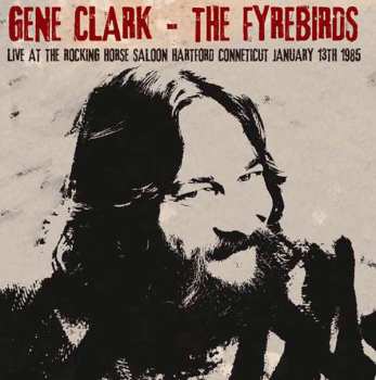 2CD Gene Clark: Live At The Rocking Horse Saloon, Hartford Connecticut, January 13th 1985