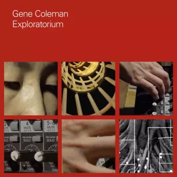 Gene Coleman: Exploratorium