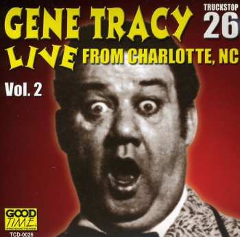 Album Gene Tracy: Live From Charlotte, NC Vol. 2 (Truckstop 26)