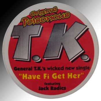 LP General T.K.: Have Fi Get Her / Prepare