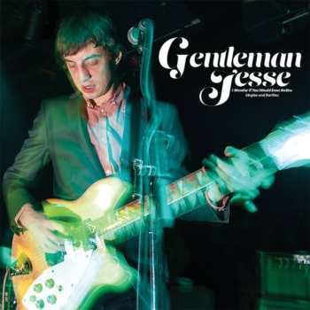 Album Gentleman Jesse: I Wonder If You Would Even Notice - Singles And Rarities