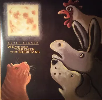 We Are Going To Bremen To Be Musicians