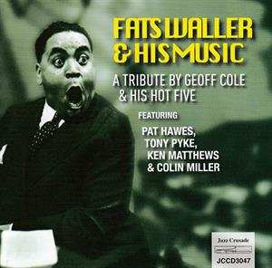 CD Geoff Cole's Hot Five: One Never Knows Do One? A Tribute To Fats Waller & His Music 