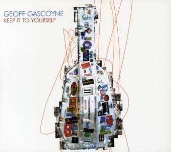 CD Geoff Gascoyne: Keep It To Yourself