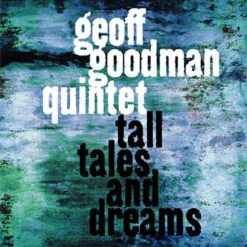 Album Geoff Goodman Quintet: Tall Tales And Dreams