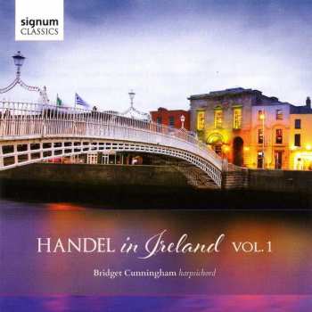 CD Georg Friedrich Händel: Bridget Cunningham - Händel In Ireland Vol.1