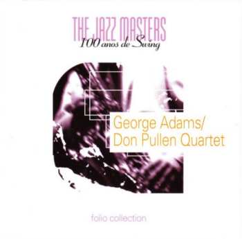 CD George Adams - Don Pullen Quartet: The Jazz Masters - 100 Años De Swing
