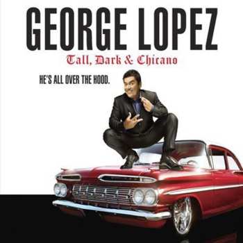 LP George Lopez: Tall, Dark & Chicano