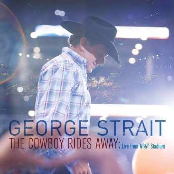 CD George Strait: The Cowboy Rides Away: Live From AT&T Stadium