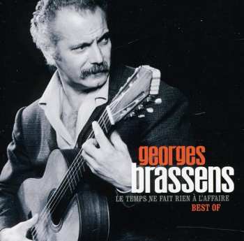 Album Georges Brassens: Le Temps Ne Fait Rien À L'affaire - Best Of