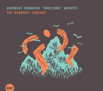CD Georgi Kornazov's Horizon Quintet: The Budapest concert