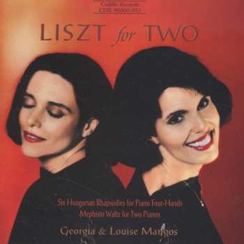 Album Georgia & Louise Mangos: Liszt For Two (Six Hungarian Rhapsodies For Piano Four-Hands / Mephisto Waltz For Two Pianos)