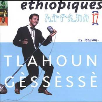 Album Gessesse,tlahoun: Ethiopiques 17