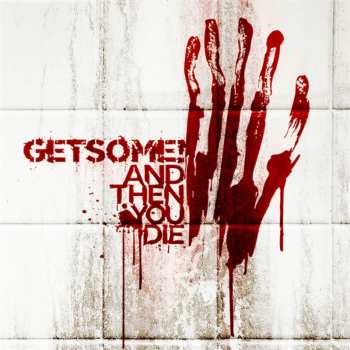 Album Get Some: And Then You Die!