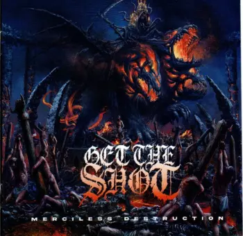 Get The Shot: Merciless Destruction