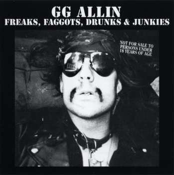 CD GG Allin: Freaks, Faggots, Drunks & Junkies